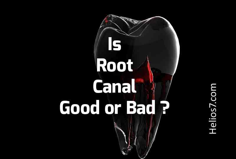 Is Root Canal Good or Bad ?